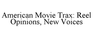 AMERICAN MOVIE TRAX: REEL OPINIONS, NEW VOICES