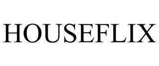 HOUSEFLIX