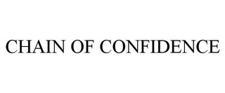 CHAIN OF CONFIDENCE