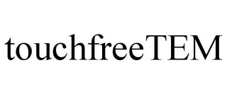 TOUCHFREETEM