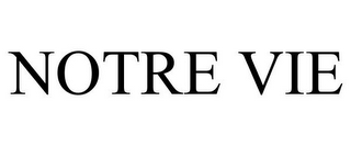 NOTRE VIE