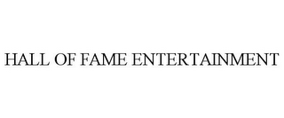 HALL OF FAME ENTERTAINMENT