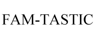 FAM-TASTIC