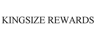 KINGSIZE REWARDS