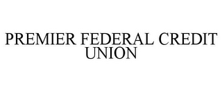 PREMIER FEDERAL CREDIT UNION