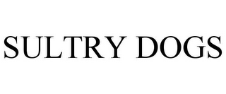 SULTRY DOGS