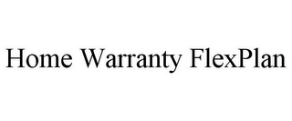 HOME WARRANTY FLEXPLAN