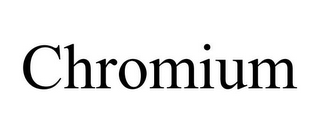 CHROMIUM