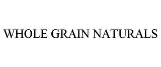 WHOLE GRAIN NATURALS