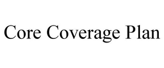 CORE COVERAGE PLAN