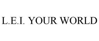 L.E.I. YOUR WORLD