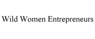 WILD WOMEN ENTREPRENEURS