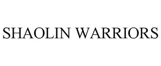SHAOLIN WARRIORS