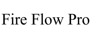 FIRE FLOW PRO