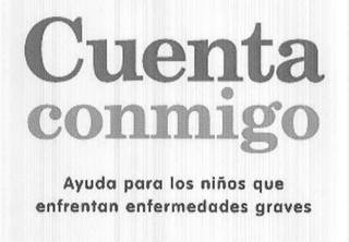 CUENTA CONMIGO AYUDA PARA LOS NIÑOS QUE ENFRENTAN ENFERMEDADES GRAVES