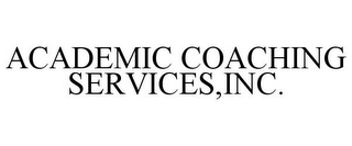 ACADEMIC COACHING SERVICES,INC.