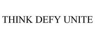 THINK DEFY UNITE