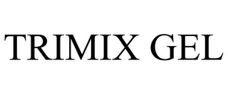 TRIMIX GEL