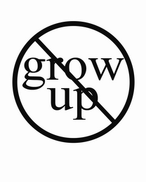 GROW UP