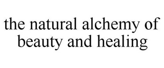 THE NATURAL ALCHEMY OF BEAUTY AND HEALING