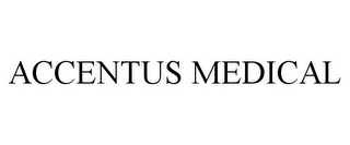 ACCENTUS MEDICAL