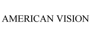 AMERICAN VISION