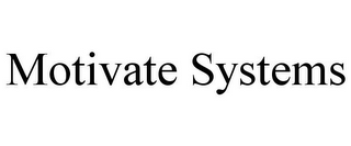 MOTIVATE SYSTEMS