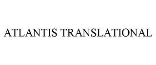 ATLANTIS TRANSLATIONAL