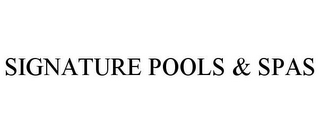 SIGNATURE POOLS & SPAS