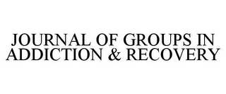 JOURNAL OF GROUPS IN ADDICTION & RECOVERY