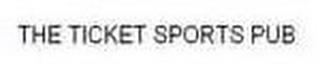 THE TICKET SPORTS PUB