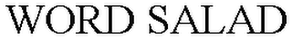 WORD SALAD
