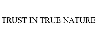 TRUST IN TRUE NATURE