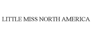 LITTLE MISS NORTH AMERICA