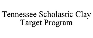 TENNESSEE SCHOLASTIC CLAY TARGET PROGRAM