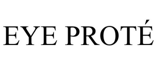 EYE PROTÉ