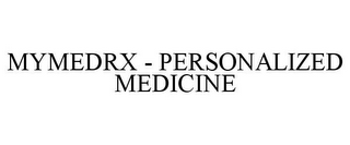 MYMEDRX - PERSONALIZED MEDICINE