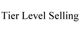 TIER LEVEL SELLING