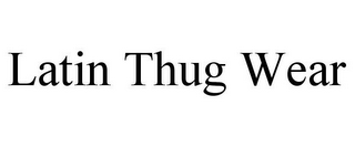 LATIN THUG WEAR