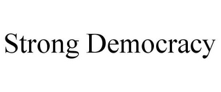 STRONG DEMOCRACY