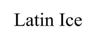 LATIN ICE