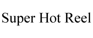 SUPER HOT REEL