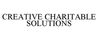 CREATIVE CHARITABLE SOLUTIONS