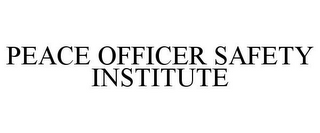 PEACE OFFICER SAFETY INSTITUTE