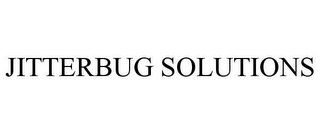 JITTERBUG SOLUTIONS