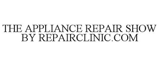 THE APPLIANCE REPAIR SHOW BY REPAIRCLINIC.COM