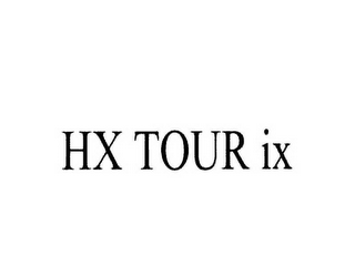 HX TOUR IX