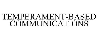 TEMPERAMENT-BASED COMMUNICATIONS