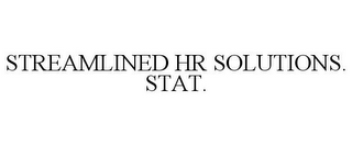 STREAMLINED HR SOLUTIONS. STAT.