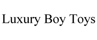 LUXURY BOY TOYS